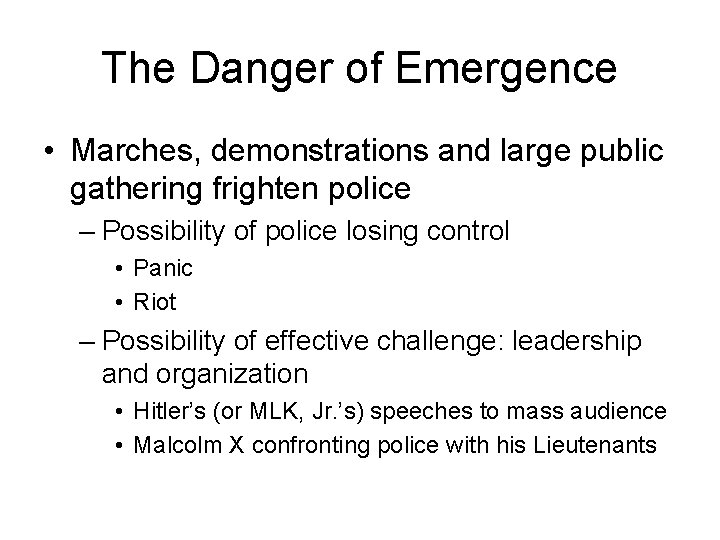 The Danger of Emergence • Marches, demonstrations and large public gathering frighten police –