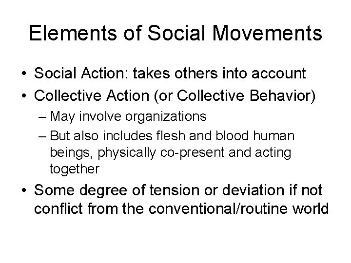 Elements of Social Movements • Social Action: takes others into account • Collective Action