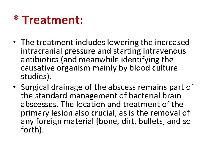 * Treatment: • The treatment includes lowering the increased intracranial pressure and starting intravenous