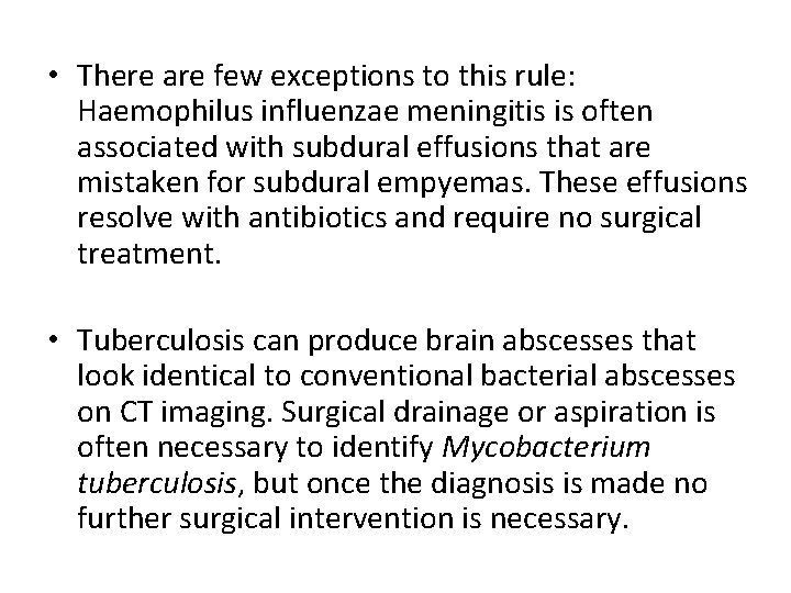  • There are few exceptions to this rule: Haemophilus influenzae meningitis is often