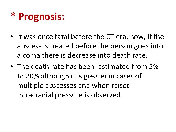 * Prognosis: • It was once fatal before the CT era, now, if the