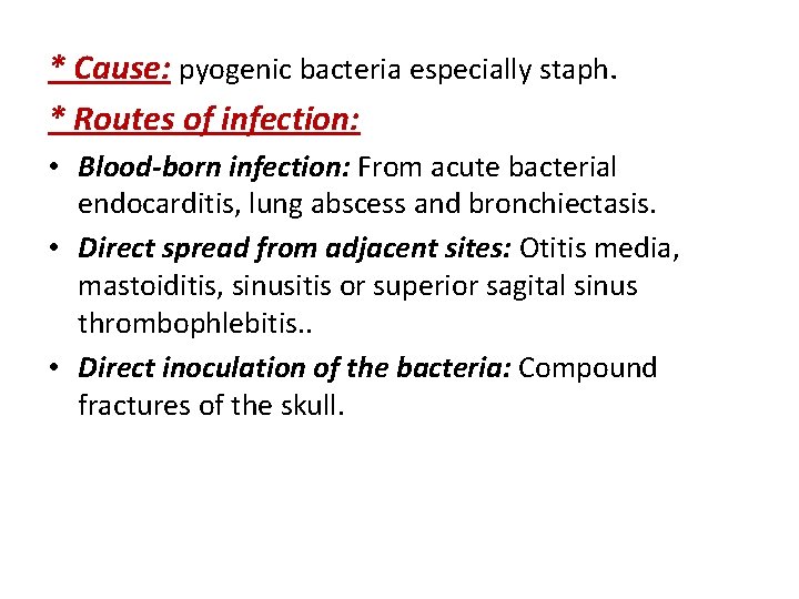 * Cause: pyogenic bacteria especially staph. * Routes of infection: • Blood-born infection: From