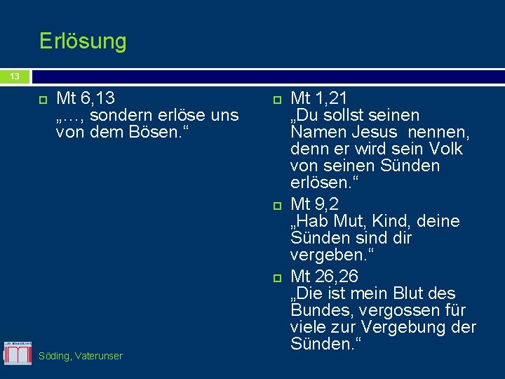 Erlösung 13 Mt 6, 13 „…, sondern erlöse uns von dem Bösen. “ Söding,