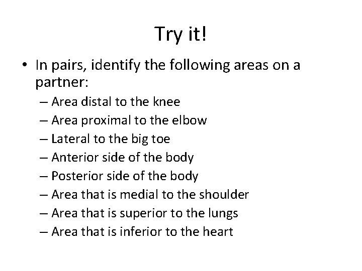 Try it! • In pairs, identify the following areas on a partner: – Area Try it! • In pairs, identify the following areas on a partner: – Area