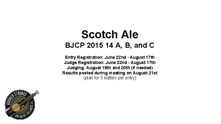 Scotch Ale BJCP 2015 14 A, B, and C Entry Registration: June 22 nd