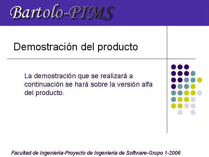 Demostración del producto La demostración que se realizará a continuación se hará sobre la