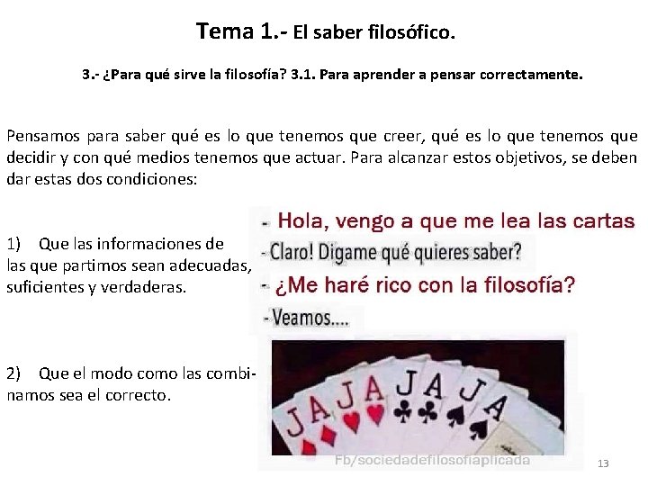 Tema 1. - El saber filosófico. 3. - ¿Para qué sirve la filosofía? 3.