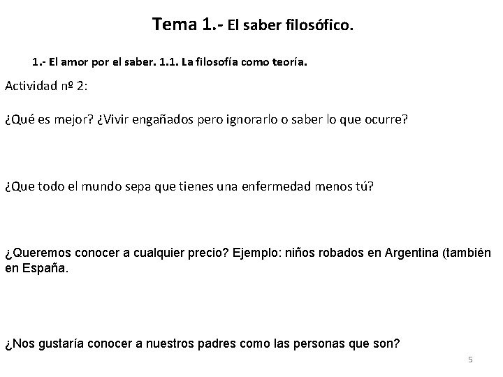 Tema 1. - El saber filosófico. 1. - El amor por el saber. 1.