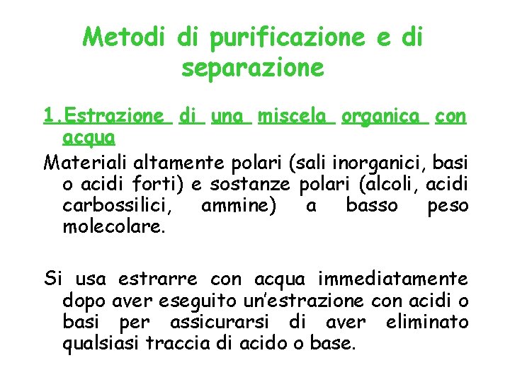 Metodi di purificazione e di separazione 1. Estrazione di una miscela organica con acqua