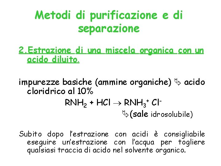 Metodi di purificazione e di separazione 2. Estrazione di una miscela organica con un