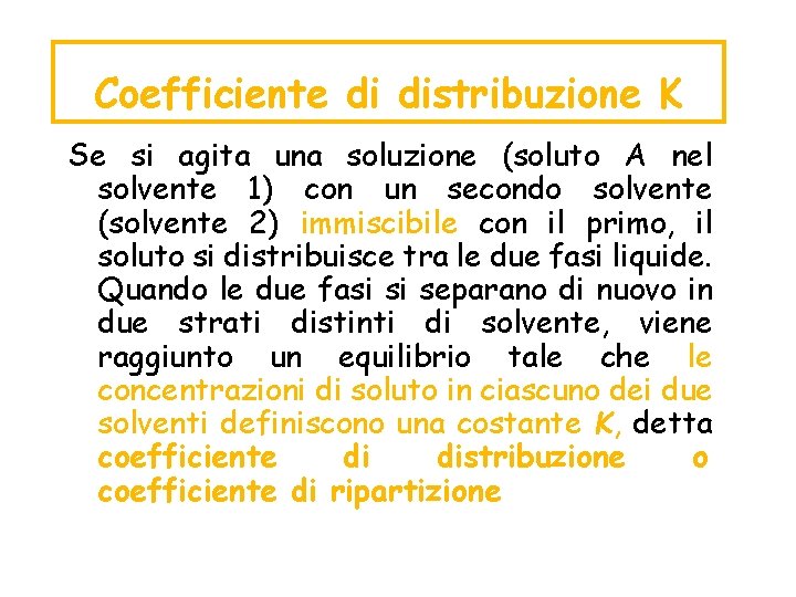 Coefficiente di distribuzione K Se si agita una soluzione (soluto A nel solvente 1)