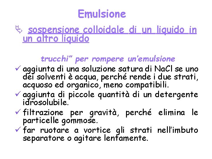 Emulsione sospensione colloidale di un liquido in un altro liquido trucchi” per rompere un’emulsione