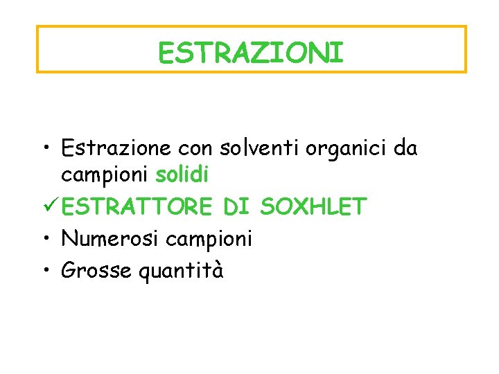 ESTRAZIONI • Estrazione con solventi organici da campioni solidi ü ESTRATTORE DI SOXHLET •