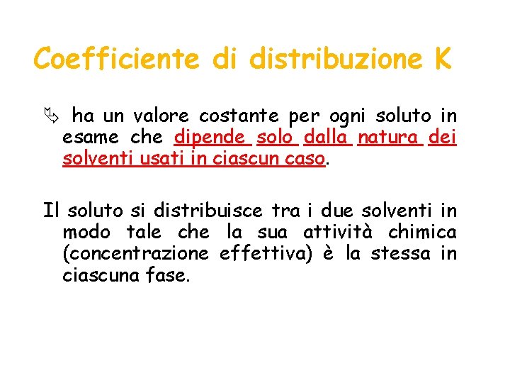 Coefficiente di distribuzione K ha un valore costante per ogni soluto in esame che