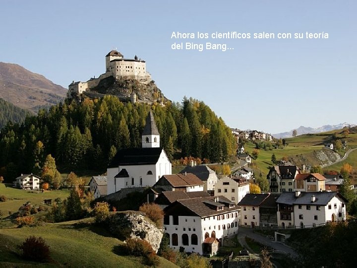 Ahora los científicos salen con su teoría del Bing Bang. . . 