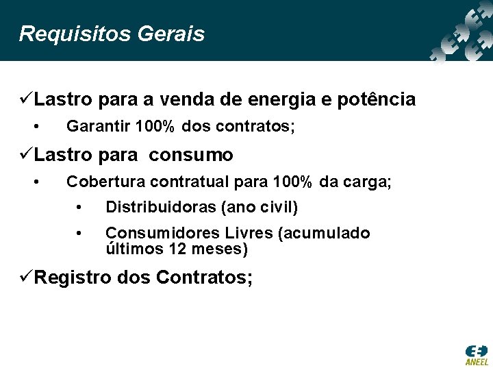 Requisitos Gerais üLastro para a venda de energia e potência • Garantir 100% dos