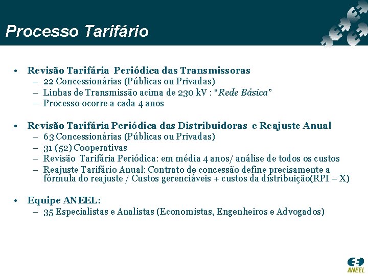 Processo Tarifário • Revisão Tarifária Periódica das Transmissoras – 22 Concessionárias (Públicas ou Privadas)