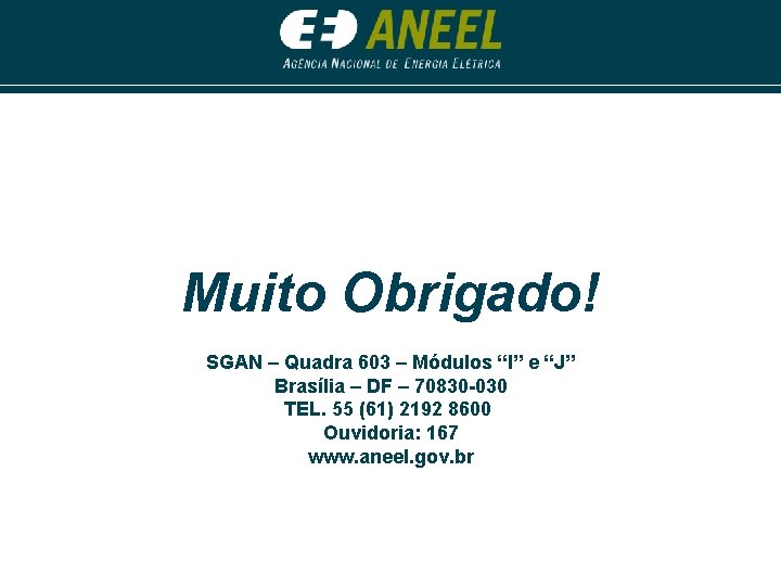 Muito Obrigado! SGAN – Quadra 603 – Módulos “I” e “J” Brasília – DF