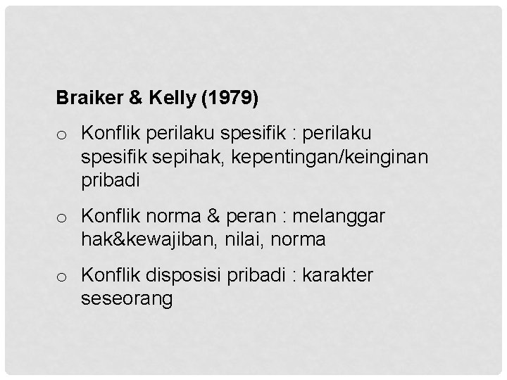Braiker & Kelly (1979) o Konflik perilaku spesifik : perilaku spesifik sepihak, kepentingan/keinginan pribadi