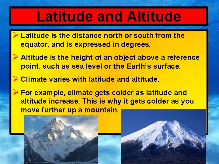 Latitude and Altitude Ø Latitude is the distance north or south from the equator,