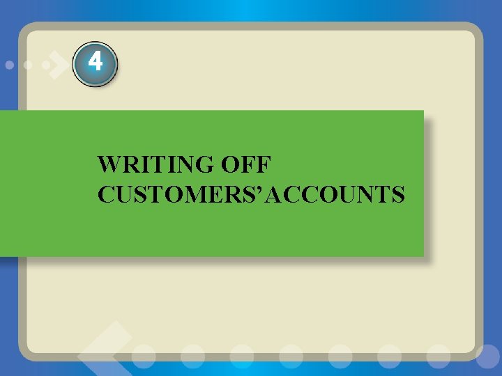 4 WRITING OFF CUSTOMERS’ACCOUNTS 