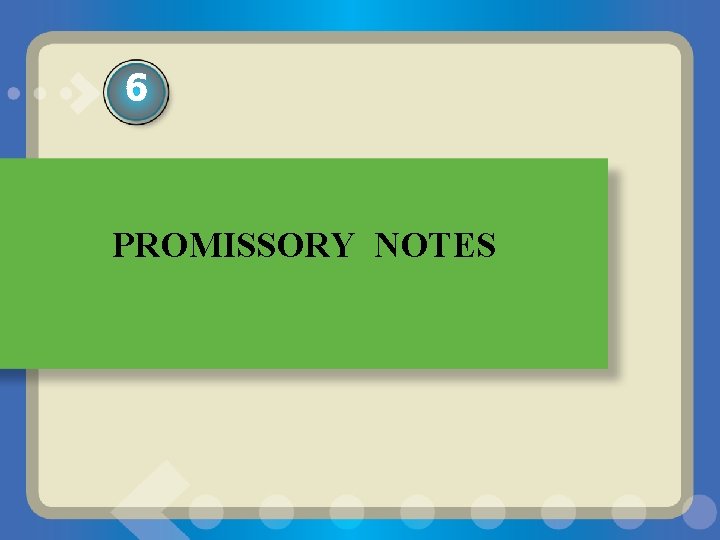 6 PROMISSORY NOTES 