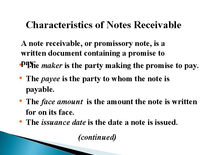 Characteristics of Notes Receivable A note receivable, or promissory note, is a written document