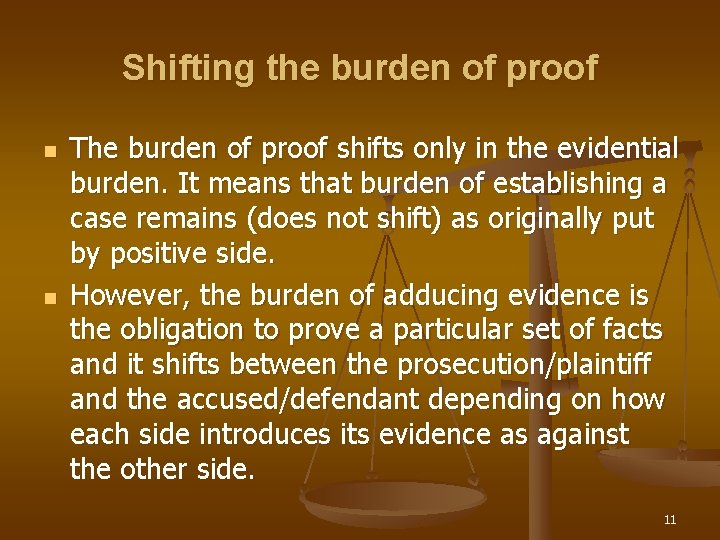 Shifting the burden of proof n n The burden of proof shifts only in