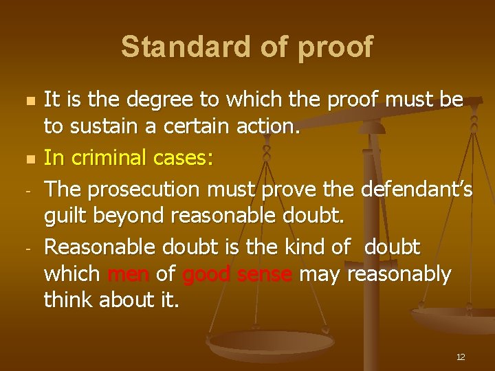 Standard of proof n n - - It is the degree to which the