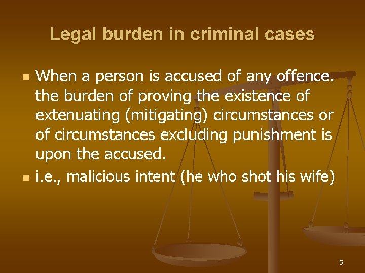 Legal burden in criminal cases n n When a person is accused of any