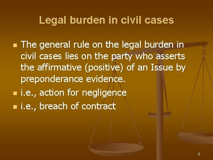 Legal burden in civil cases n n n The general rule on the legal