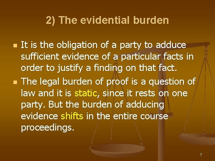 2) The evidential burden n n It is the obligation of a party to