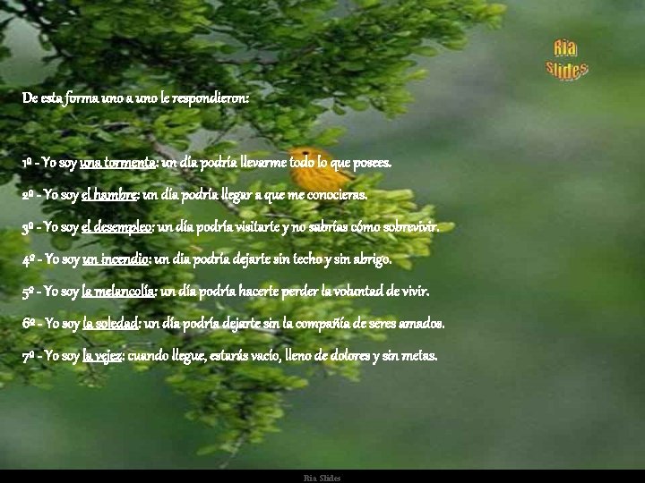 De esta forma uno le respondieron: 1º - Yo soy una tormenta: un día