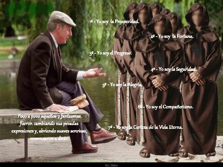 1º - Yo soy la Prosperidad. 2º - Yo soy la Fortuna. 3º -