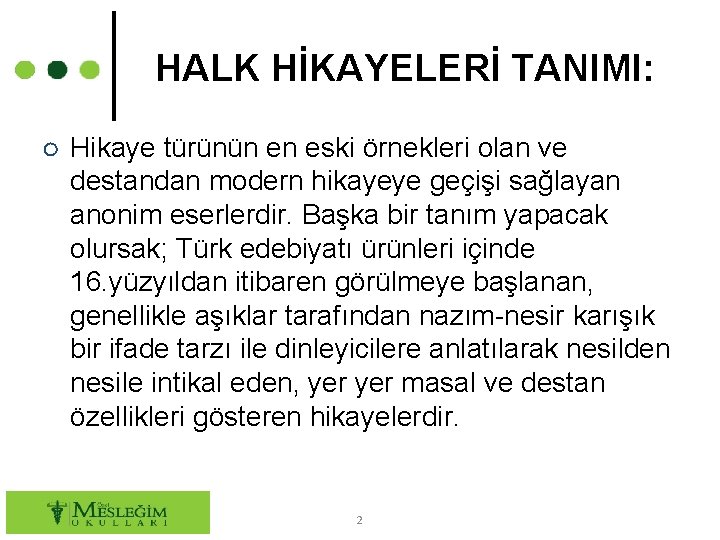 HALK HİKAYELERİ TANIMI: ○ Hikaye türünün en eski örnekleri olan ve destandan modern hikayeye