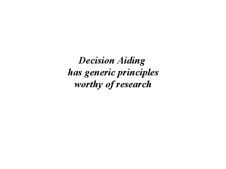 Decision Aiding has generic principles worthy of research 