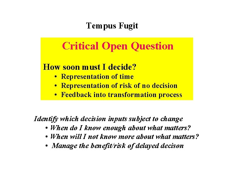 Tempus Fugit Critical Open Question How soon must I decide? • Representation of time