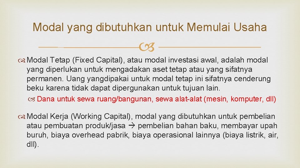 Modal yang dibutuhkan untuk Memulai Usaha Modal Tetap (Fixed Capital), atau modal investasi awal,