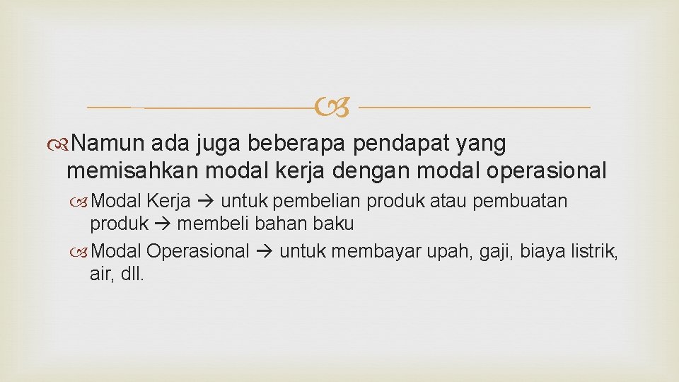  Namun ada juga beberapa pendapat yang memisahkan modal kerja dengan modal operasional Modal