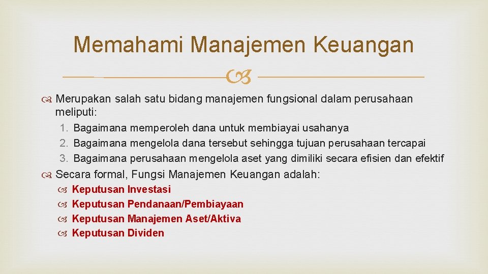 Memahami Manajemen Keuangan Merupakan salah satu bidang manajemen fungsional dalam perusahaan meliputi: 1. Bagaimana