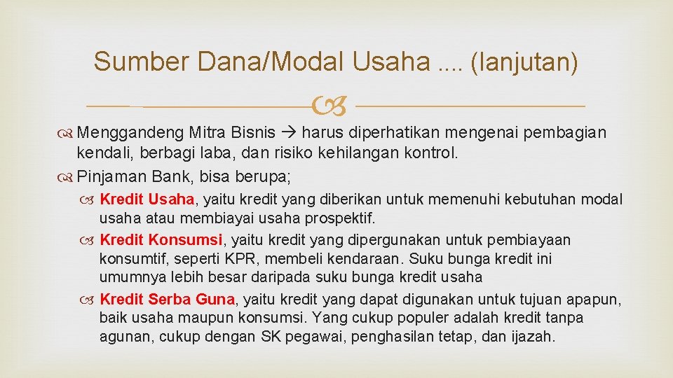 Sumber Dana/Modal Usaha. . (lanjutan) Menggandeng Mitra Bisnis harus diperhatikan mengenai pembagian kendali, berbagi