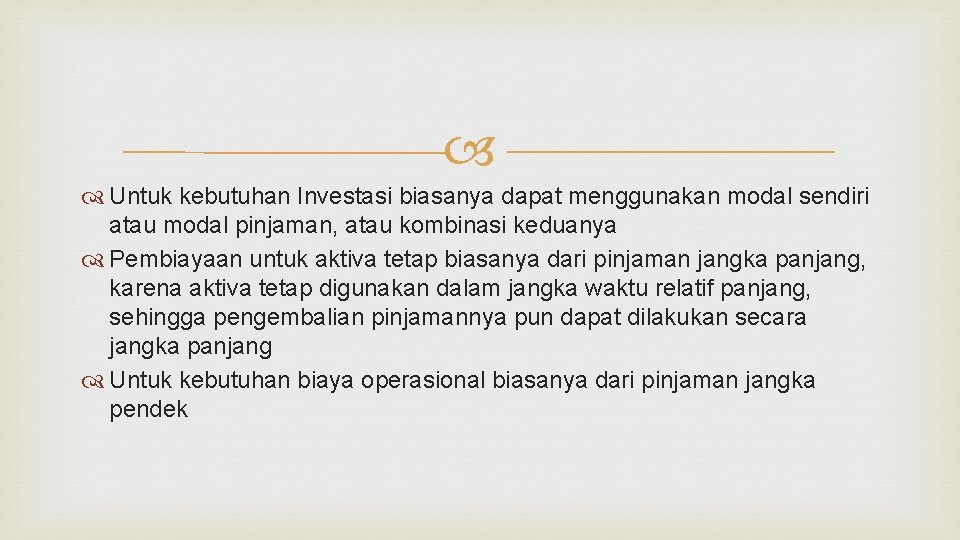  Untuk kebutuhan Investasi biasanya dapat menggunakan modal sendiri atau modal pinjaman, atau kombinasi