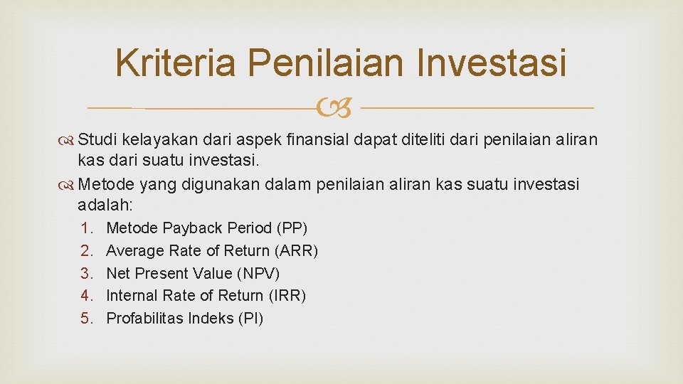 Kriteria Penilaian Investasi Studi kelayakan dari aspek finansial dapat diteliti dari penilaian aliran kas