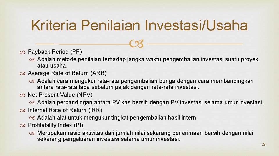Kriteria Penilaian Investasi/Usaha Payback Period (PP) Adalah metode penilaian terhadap jangka waktu pengembalian investasi