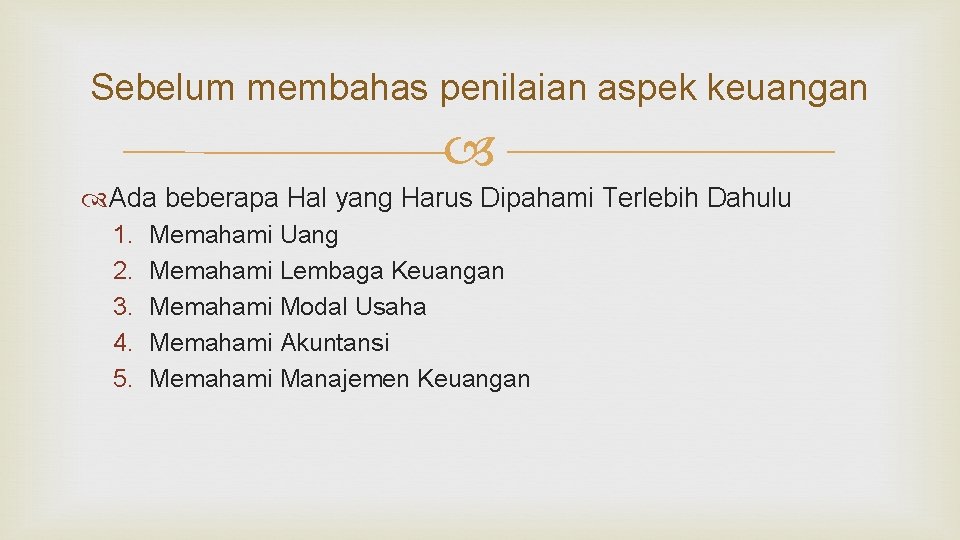 Sebelum membahas penilaian aspek keuangan Ada beberapa Hal yang Harus Dipahami Terlebih Dahulu 1.