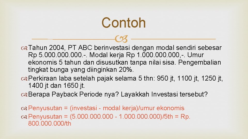 Contoh Tahun 2004, PT ABC berinvestasi dengan modal sendiri sebesar Rp 5. 000. -.