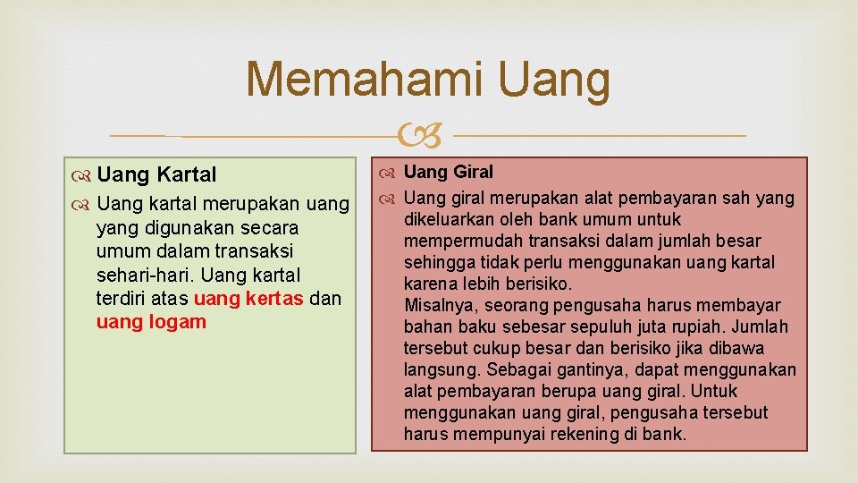 Memahami Uang Kartal Uang kartal merupakan uang yang digunakan secara umum dalam transaksi sehari-hari.