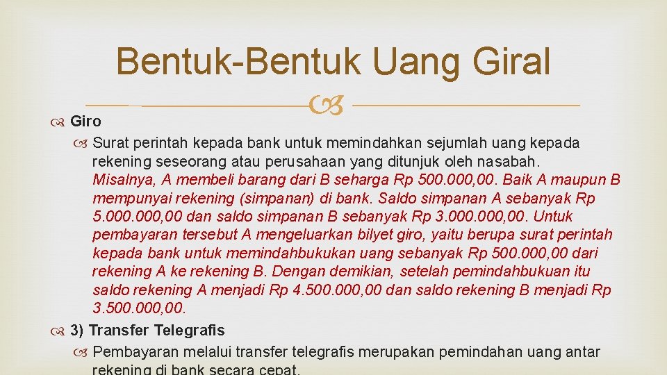 Bentuk-Bentuk Uang Giral Giro Surat perintah kepada bank untuk memindahkan sejumlah uang kepada rekening