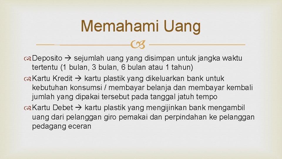 Memahami Uang Deposito sejumlah uang yang disimpan untuk jangka waktu tertentu (1 bulan, 3