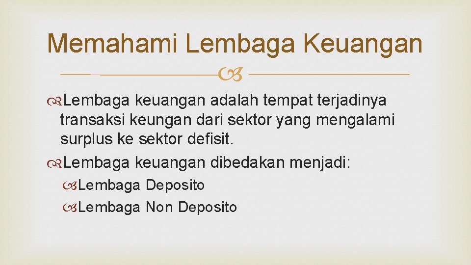 Memahami Lembaga Keuangan Lembaga keuangan adalah tempat terjadinya transaksi keungan dari sektor yang mengalami